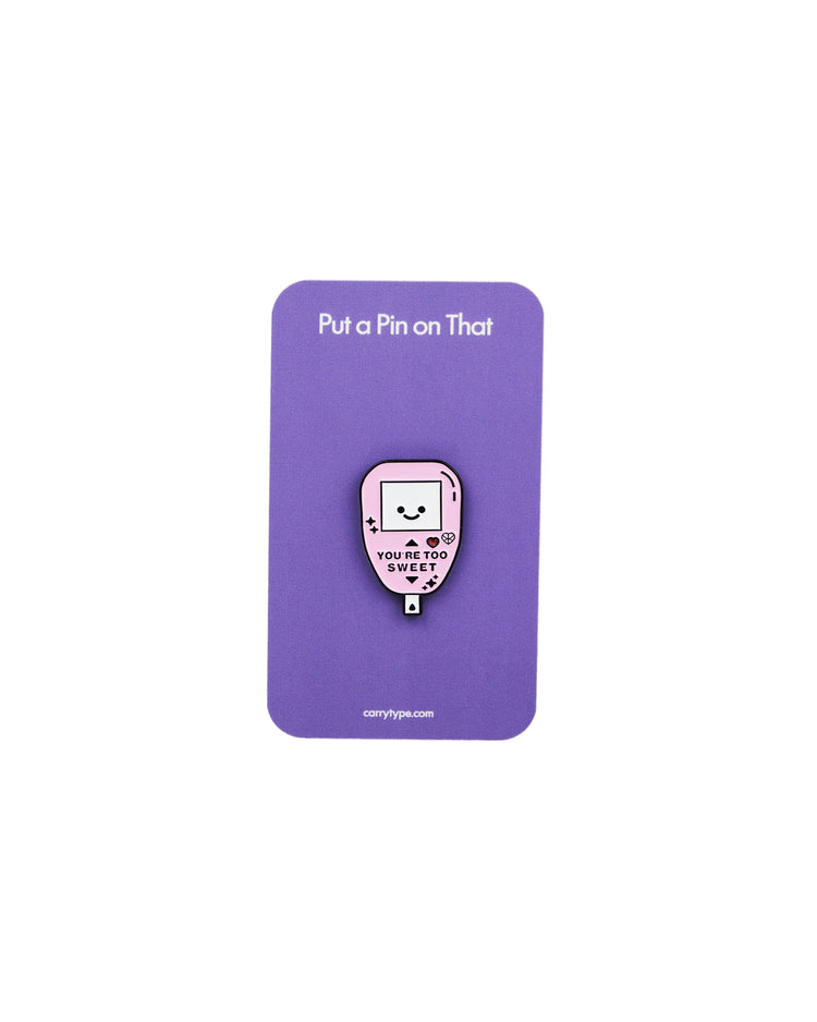 'You're Too Sweet' Enamel Pin